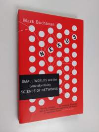 Nexus: Small Worlds and the Groundbreaking Theory of Networks