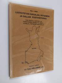 Luovutetun Karjalan, Petsamon ja Sallan postihistoriaa The postal history of territories ceded to USSR - Karelia, Petsamo and Salla