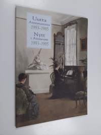 Uutta Ateneumissa 1993-1995 : taidehankinnat ja lahjoitukset vuosilta 1993-1995 = Nytt i Ateneum 1993-1995 : nyförvärv och donationer åren 1993-1995