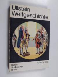 Ullstein Weltgeschichte : 1740 bis 1913