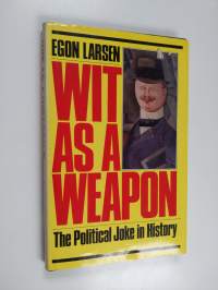 Wit as a Weapon - The Political Joke in History