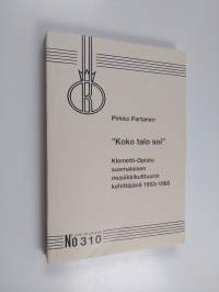 &quot;Koko talo soi&quot; - Klemetti-Opisto suomalaisen musiikkikulttuurin kehittäjänä 1953 - 1968 (signeerattu, tekijän omiste, dvd)
