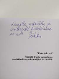 &quot;Koko talo soi&quot; - Klemetti-Opisto suomalaisen musiikkikulttuurin kehittäjänä 1953 - 1968 (signeerattu, tekijän omiste, dvd)