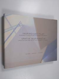 Inspiroivat tilat : rakennus- ja kuvataidetta Oulun yliopistossa = Spatia inspirantia : architecture and art at the University of Oulu (signeerattu, tekijän omiste)