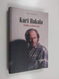 Kari Hakala : kiihko ja kutsumus