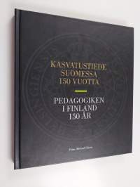 Kasvatustiede Suomessa 150 vuotta Pedagogiken i Finland 150 år