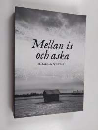 Mellan is och aska : roman