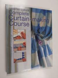 Heather Luke&#039;s Complete Curtain-Making Course