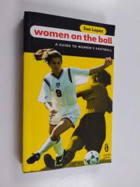 Women on the Ball - A Guide to Women&#039;s Football