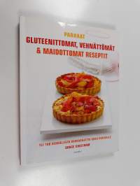 Parhaat gluteenittomat, vehnättömät ja maidottomat reseptit : yli 100 herkullista ruokaohjetta koko perheelle