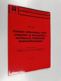 Kliinisen tutkimuksen, mammografian ja termografian soveltuvuus rintasyövän joukkotutkimukseen