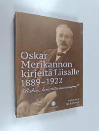Oskar Merikannon kirjeitä Liisalle 1889-1922 - &quot;Rakas, kaivattu muoriseni!&quot;