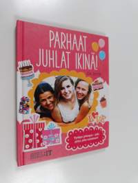 Parhaat juhlat ikinä! : tyttöjen juhlaopas - pidä juhlat, jotka muistetaan!