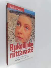 Rukoilinko riittävästi? : Rukouksen pettymyksiä ja iloja