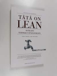 Tätä on lean : ratkaisu tehokkuusparadoksiin (ERINOMAINEN)