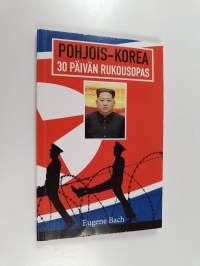 Pohjois-Korea : 30 päivän rukousopas