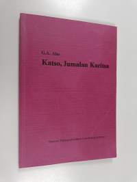Katso, Jumalan Karitsa : paastonajan saarnoja