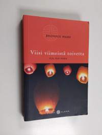 Viisi viimeistä toivetta : elä, älä kadu