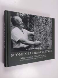 Suomen parhaat metsät : Metsäkeskus Häme-Uusimaa ja sitä edeltäneet metsäorganisaatiot 1919-2009 - Metsäkeskus Häme-Uusimaa ja sitä edeltäneet metsäorganisaatiot ...