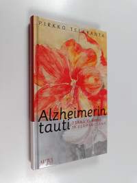 Alzheimerin tauti osana elämää ja elämän osana