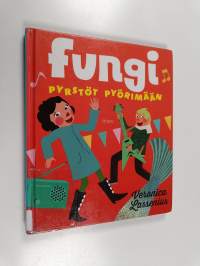 Fungi : pyrstöt pyörimään - Pyrstöt pyörimään