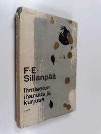 Ihmiselon ihanuus ja kurjuus