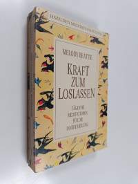 Kraft zum Loslassen - tägliche Meditationen für die innere Heilung
