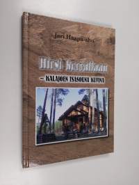 Hirsi kerrallaan : Kalajoen tsasouna kuvina (signeerattu)