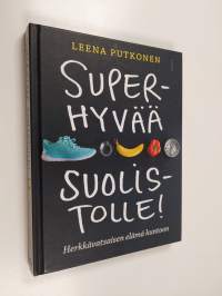 Superhyvää suolistolle! : herkkävatsaisen elämä kuntoon