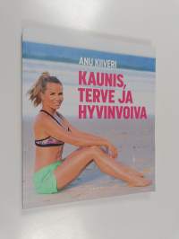 Kaunis, terve ja hyvinvoiva