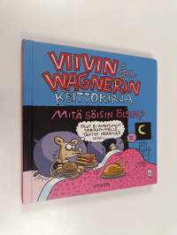 Viivin ja Wagnerin keittokirja : mitä söisin öisin (signeerattu, tekijän omiste)
