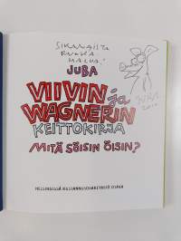 Viivin ja Wagnerin keittokirja : mitä söisin öisin (signeerattu, tekijän omiste)