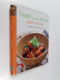 Healthy and simple asian recipes for delicious everyday meals