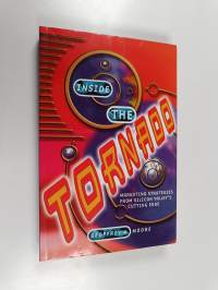 Inside the tornado : marketing strategies from silicon valley&#039;s cutting edge