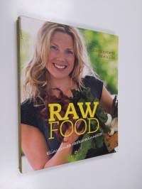 Raw food : elinvoimaa raakaravinnosta