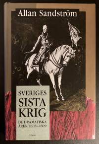 Sveriges sista krig - De dramatiska åren 1808-1809