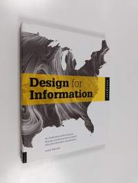Design for information : an introduction to the histories, theories, and best practices behind effective information visualizations