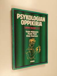Psykologian oppikirja : Lukion kurssi 2, Ihmisen kehitys ja sosiaalinen vuorovaikutus ; Lukion kurssi 3 : Ihminen tiedon käsittelijänä