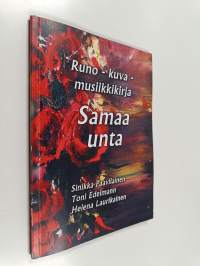 Samaa unta : runo-, kuva- ja musiikkikirja