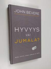 Hyvyys vai Jumala? : miksi hyvyys ilman Jumalaa ei riitä