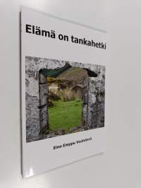 Elämä on tankahetki : elämä on lyhyt kuin tanka (ERINOMAINEN)