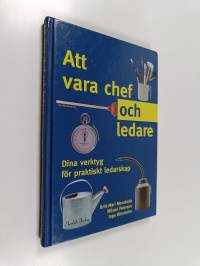 Att vara chef och ledare : dina verktyg för praktiskt ledarskap
