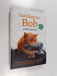 Gatukatten Bob : berättelsen om hur en man och en katt tillsammans fann hopp på gatorna