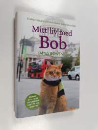 Mitt liv med Bob : en man och hans gatusmarta katt på nya äventyr