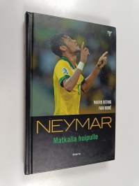 Neymar : matkalla huipulle