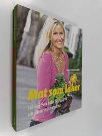 Mat som läker : 140 recept som håller dig pigg, frisk och dämpar inflammationer