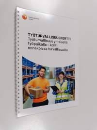 Työturvallisuuskortti : työturvallisuus yhteisellä työpaikalla - kohti ennakoivaa turvallisuutta