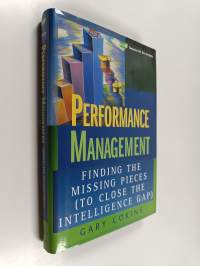 Performance management : finding the missing pieces (to close the intelligence gap)