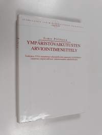 Ympäristövaikutusten arviointimenettely : tutkimus YVA-menettelyn oikeudellisesta asemasta ja kehittämistarpeista ympäristöllisen vaikuttavuuden näkökulmasta