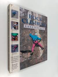 Rock climbing essentials : step-by-step techniques to improve your skills